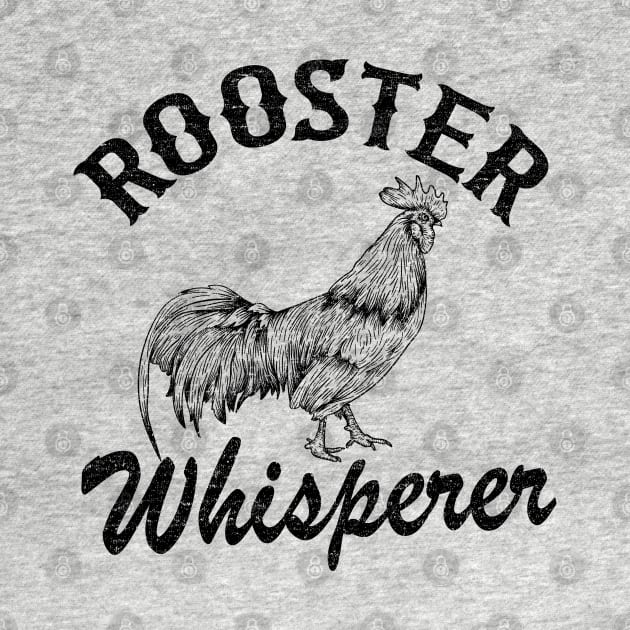 Rooster Whisperer Funny Chicken Lovers Farmer Vintage by Kuehni